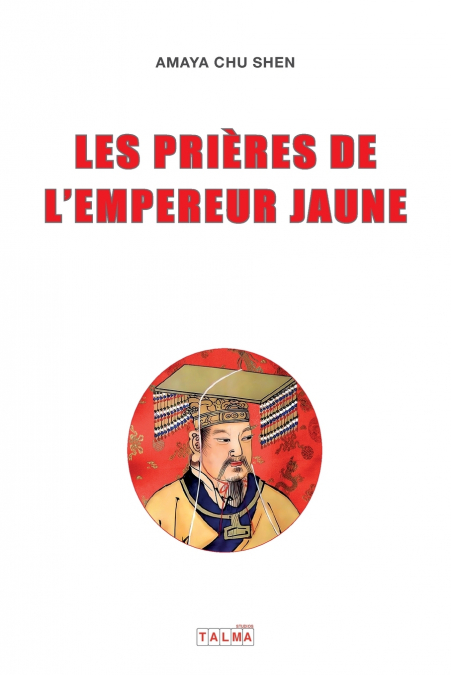 LES PRIERES DE L’EMPEREUR JAUNE