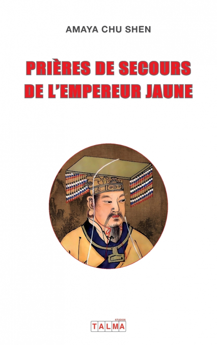 PRIERES DE SECOURS DE L’EMPEREUR JAUNE