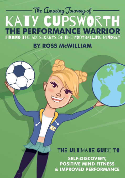 The Amazing Journey of Katy Cupsworth, The Performance Warrior