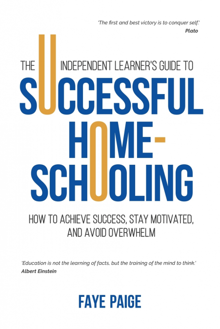 The Independent Learner’s Guide to Successful Home-Schooling