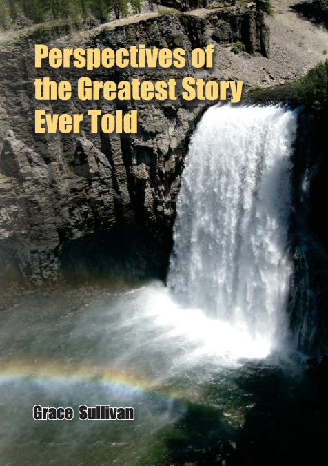 Perspectives of the Greatest Story Ever Told
