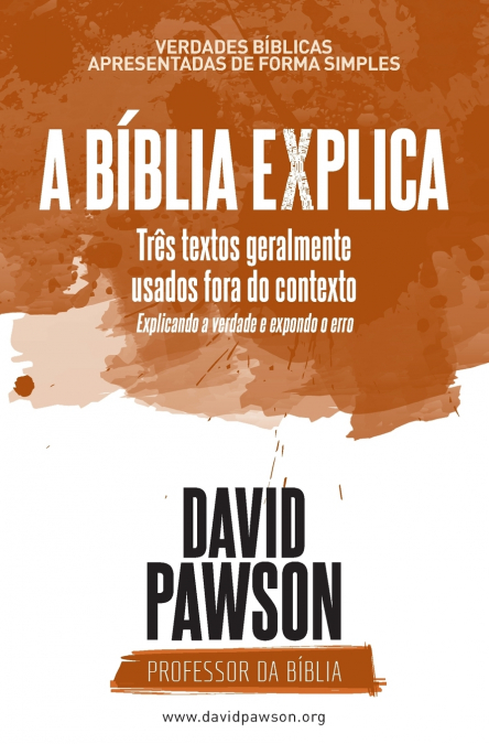 A Bíblia Explica - Três textos geralmente usados fora do contexto