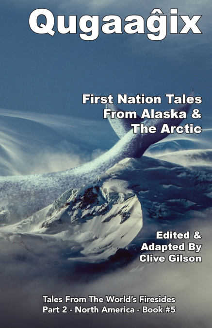 Qugaaĝix̂ - First Nation Tales From Alaska & The Arctic
