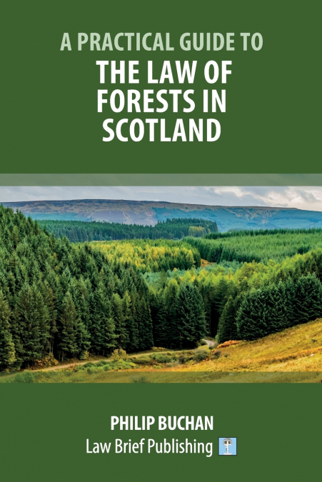 A Practical Guide to the Law of Forests in Scotland