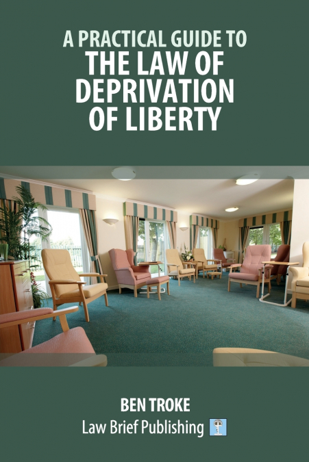 A Practical Guide to the Law of Deprivation of Liberty
