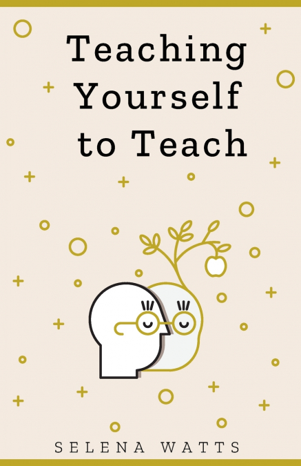 TEACHING YOURSELF TO TEACH