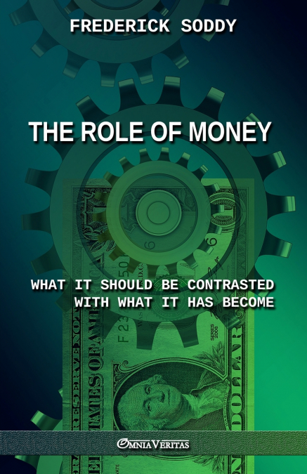The Role of Money - what it should be contrasted with what it has become