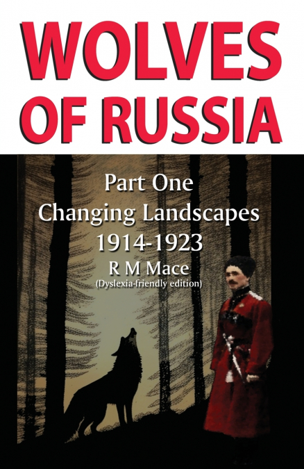 Wolves of Russia Part One Changing Landscapes Dyslexia-friendly edition
