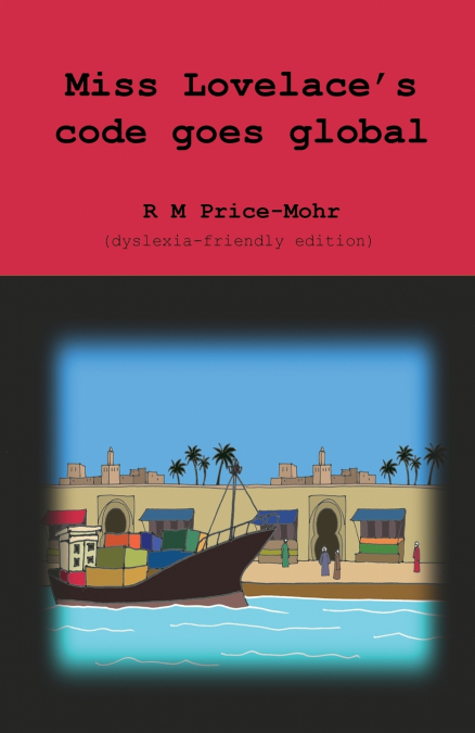 Miss Lovelace’s code goes global (dyslexia-friendly edition)