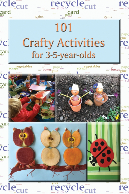 101 Crafty Activities for 3-5-year-olds