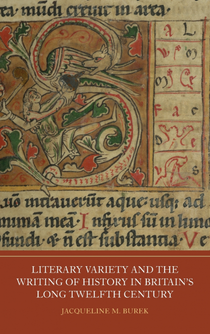 Literary Variety and the Writing of History in Britain’s Long Twelfth Century