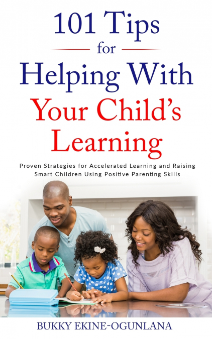 101 TIPS  FOR HELPING WITH YOUR CHILD’S LEARNING
