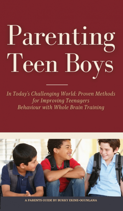 Parenting Teen Boys in Today’s Challenging World