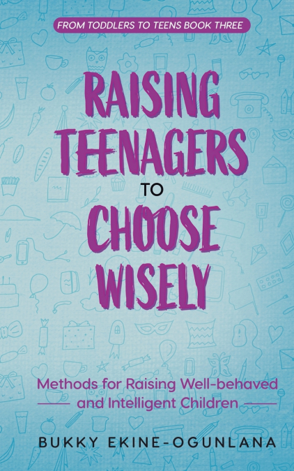 Raising Teenagers to Choose Wisely