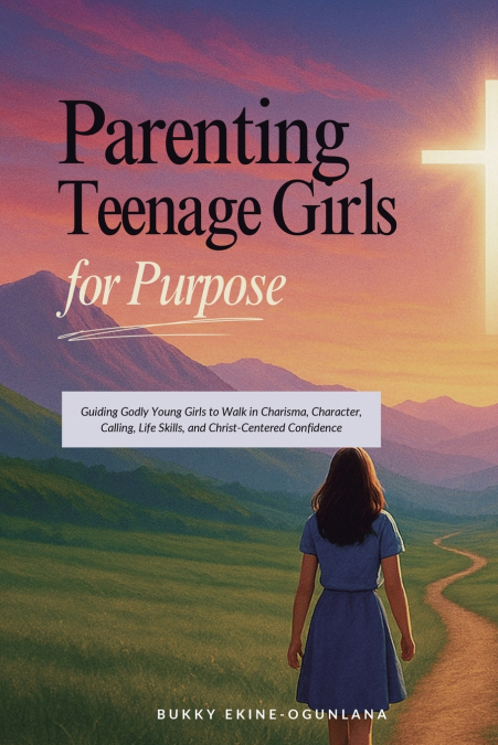 Parenting Teenage Girls for Purpose