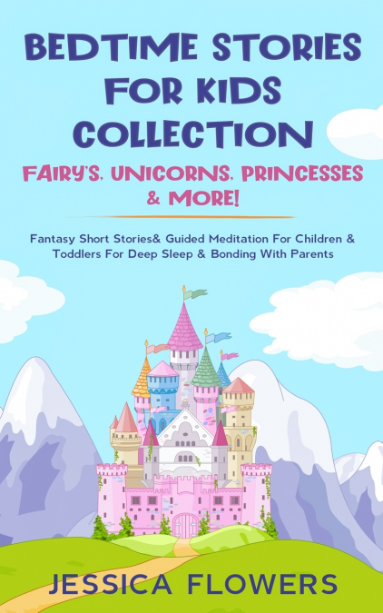 Bedtime Stories For Kids Collection- Fairy’s, Unicorns, Princesses& More!