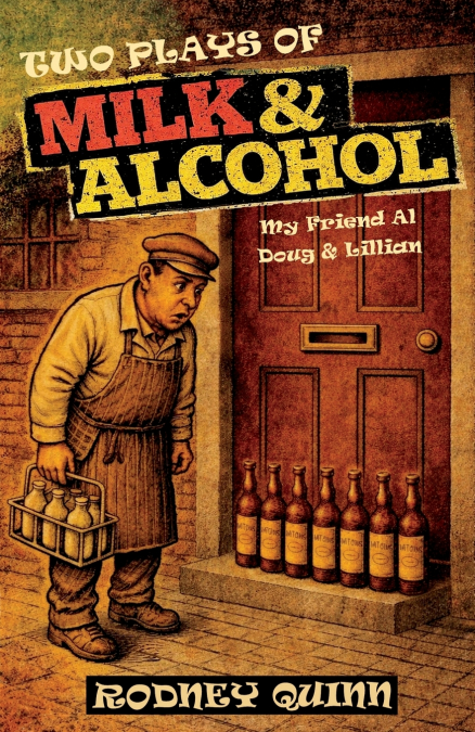 Two Plays of Milk & Alcohol