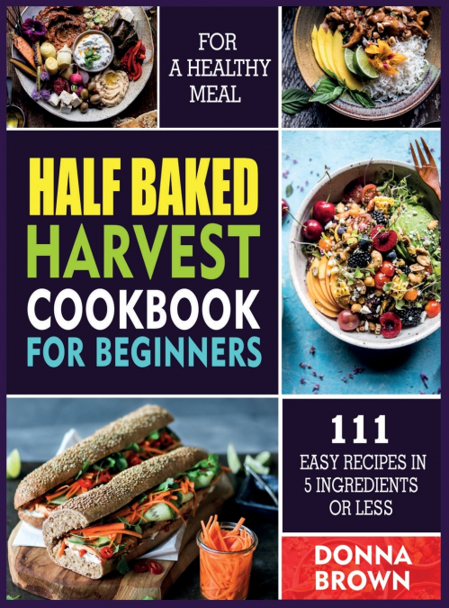Half Baked Harvest Cookbook for Beginners