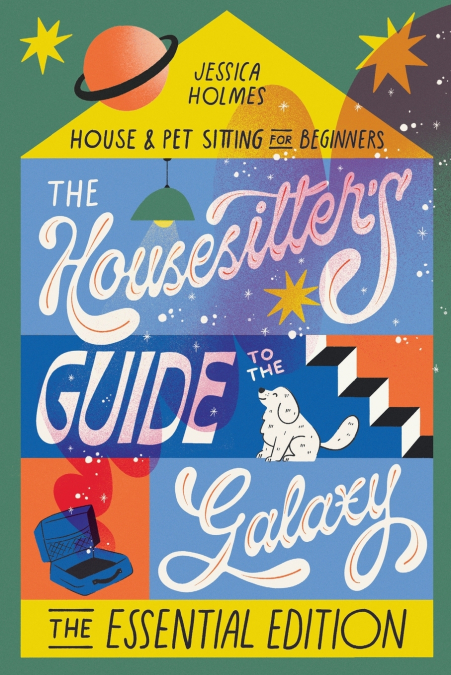 The Housesitter’s Guide to the Galaxy