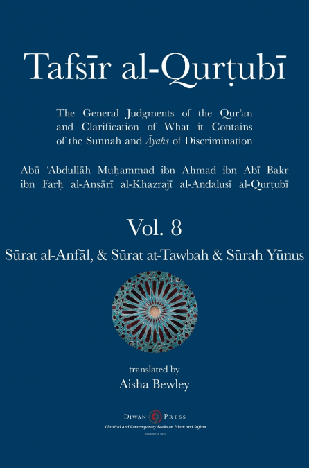 Tafsir al-Qurtubi Vol. 8 Sūrat al-Anfāl - Booty,  Sūrat at-Tawbah - Repentance & Sūrah Yūnus - Jonah