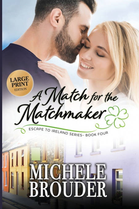 A Match for the Matchmaker (Escape to Ireland Book 4) Large Print