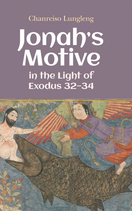 Jonah’s Motive in the Light of Exodus 32-34