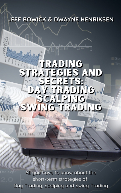 TRADING STRATEGIES AND SECRETS - DAY TRADING SCALPING SWING TRADING