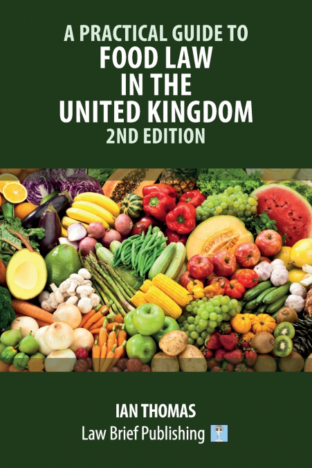 A Practical Guide to Food Law in the United Kingdom - 2nd Edition