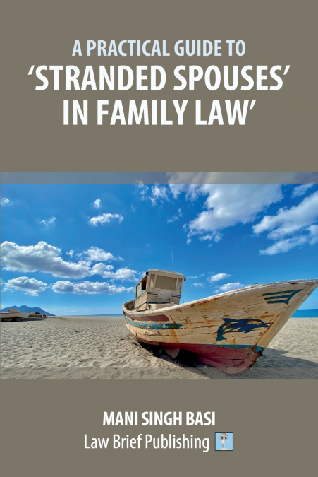 A Practical Guide to ’Stranded Spouses’ in Family Law