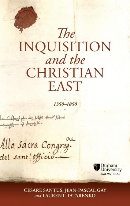 The Inquisition and the Christian East, 1350-1850