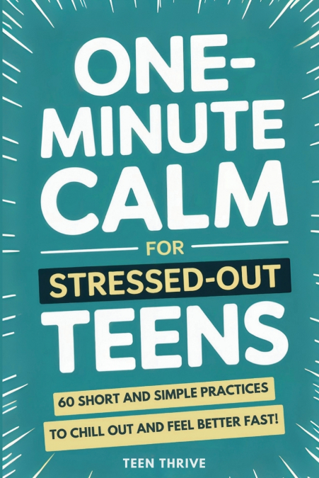 One-Minute Calm For Stressed Out Teens