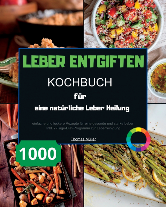 Leber entgiften Kochbuch für eine natürliche Leber Heilung