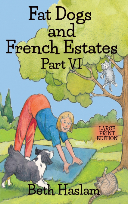 Fat Dogs and French Estates, Part 6 - Large Print