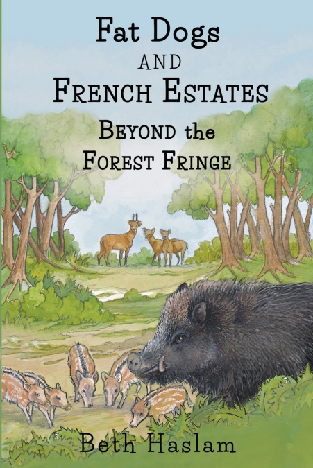 Fat Dogs and French Estates - Beyond the Forest Fringe