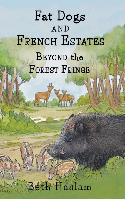 Fat Dogs and French Estates - Beyond the Forest Fringe