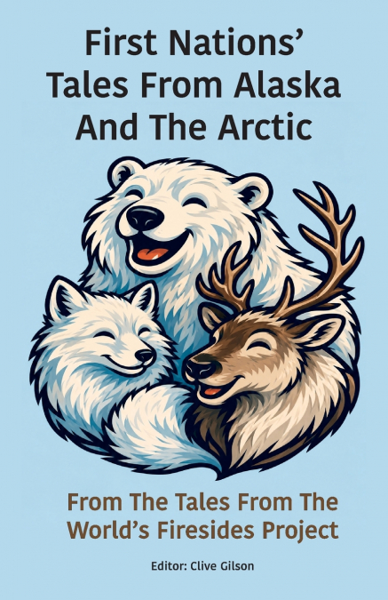 First Nations’ Tales From Alaska And The Arctic