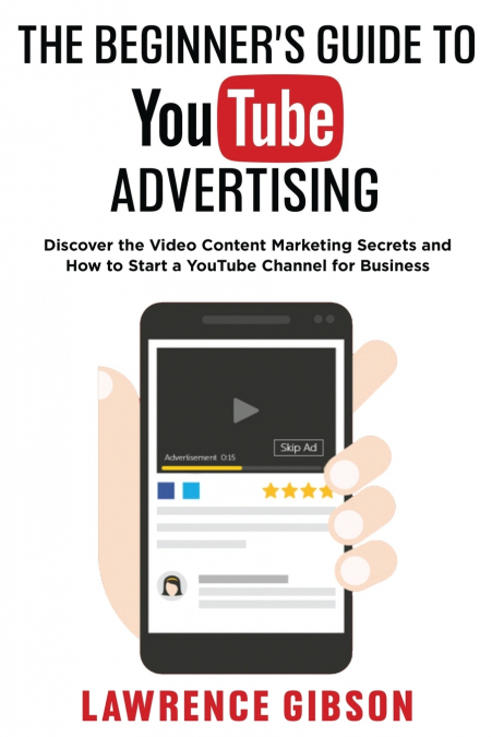 THE BEGINNER’S GUIDE TO YOUTUBE ADVERTISING
