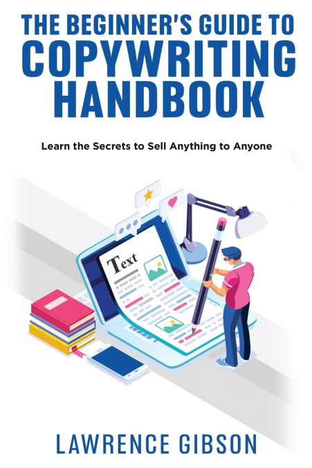 THE BEGINNER’S GUIDE TO COPYWRITING MASTERY HANDBOOK