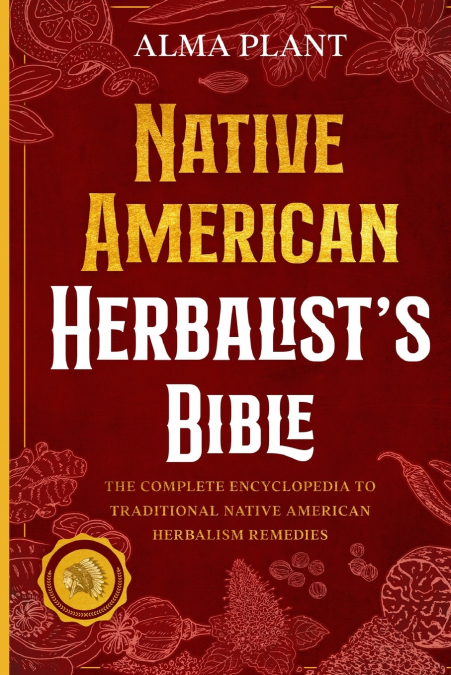 Native American Herbalist’s Bible