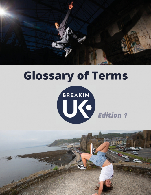 UK Breakin’ Glossary of Terms - Edition One