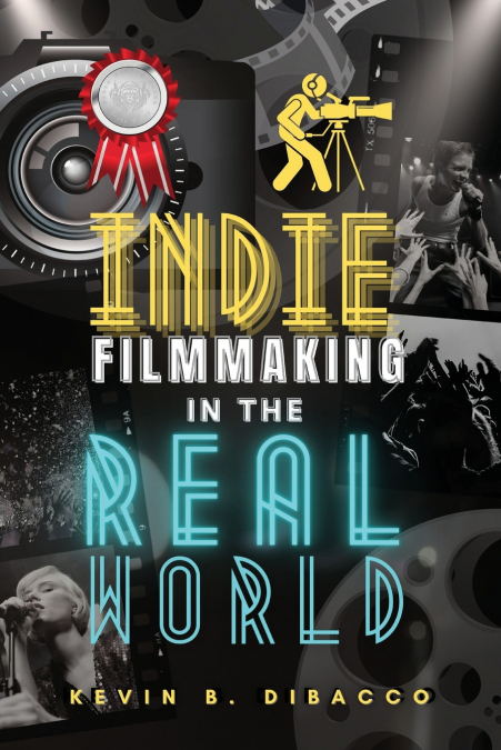 Indie Filmmaking in the Real World
