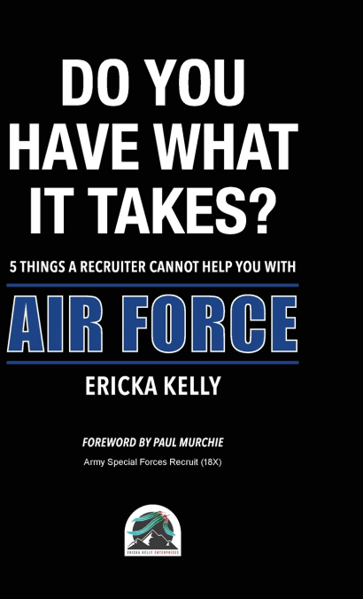Do You Have What  It Takes? 5 Things A Recruiter Cannot Help You With - Air Force