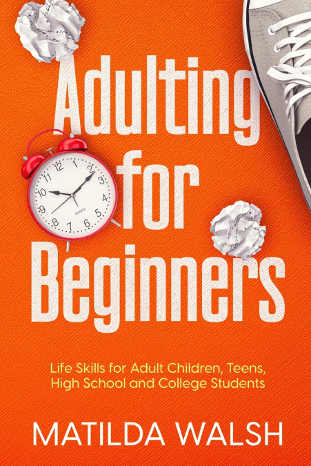 Adulting for Beginners - Life Skills for Adult Children, Teens, High School and College Students | The Grown-up’s Survival Gift