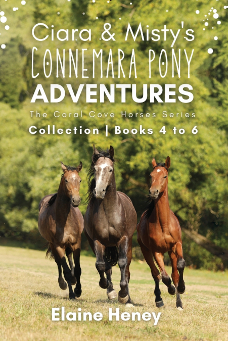 Ciara & Misty’s Connemara Pony Adventures | The Coral Cove Horses Series Collection - Books 4 to 6