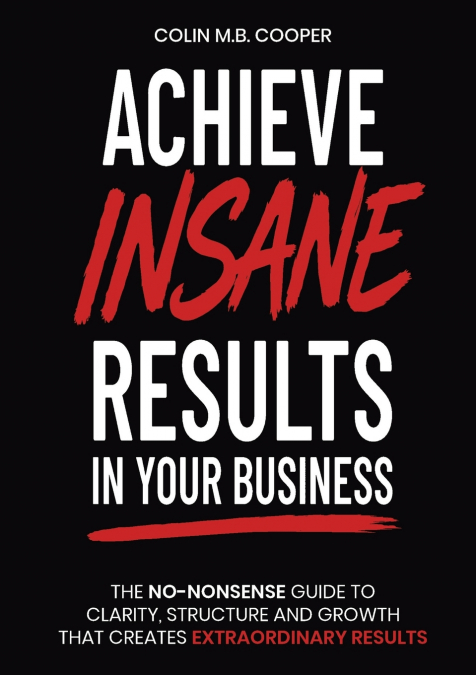 Achieve Insane Results In Your Business
