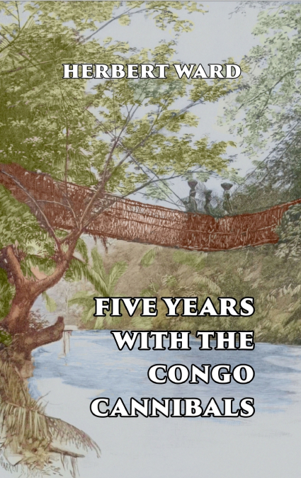 Five Years with the Congo Cannibals