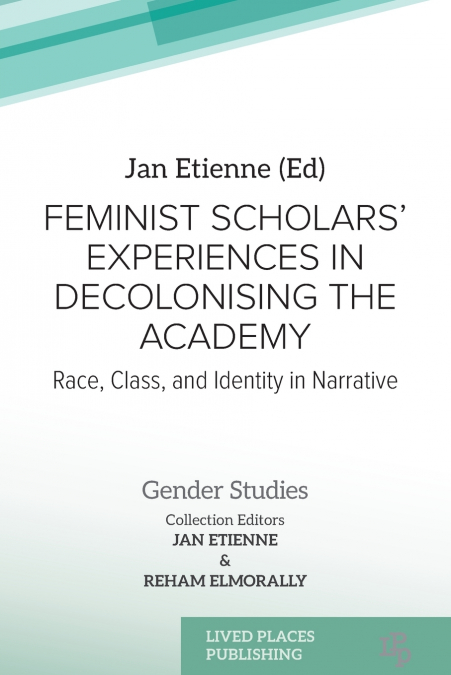 Feminist Scholars’ Experiences in Decolonising the Academy