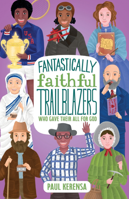 Fantastically Faithful Trailblazers Who Gave Their All for God