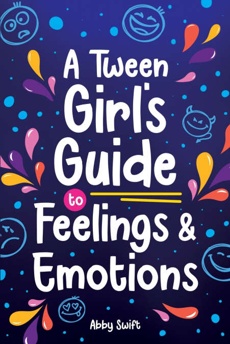 A Tween Girl’s Guide to Feelings and Emotions