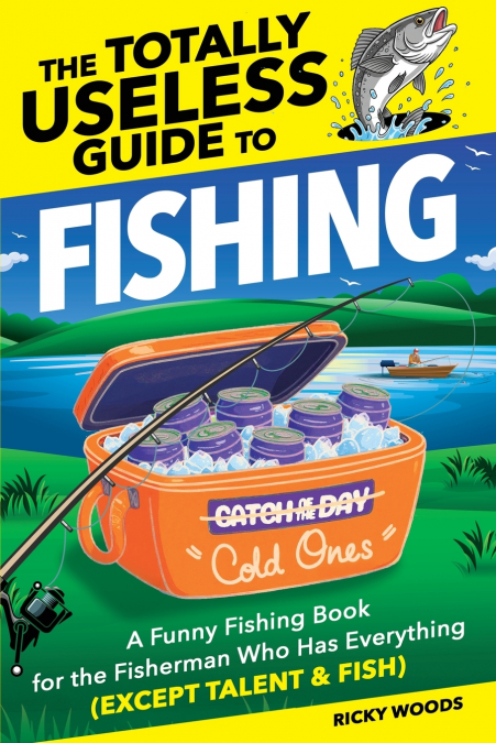 The Totally Useless Guide to Fishing